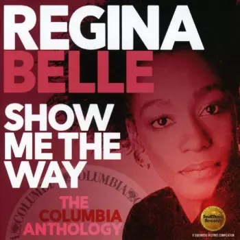 Regina Belle: Show Me The Way (The Columbia Anthology)