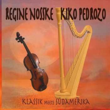 Album Regine Nosske & Kiko Pedrozo: Klassik Meets Südamerika