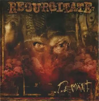 Regurgitate: Deviant