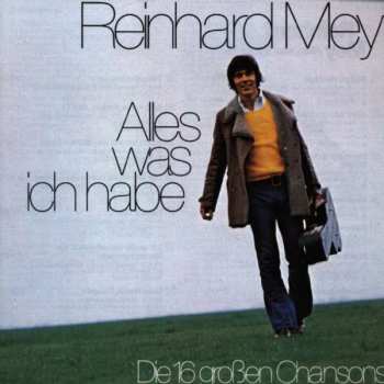Album Reinhard Mey: Alles Was Ich Habe - Die 16 Großen Chansons