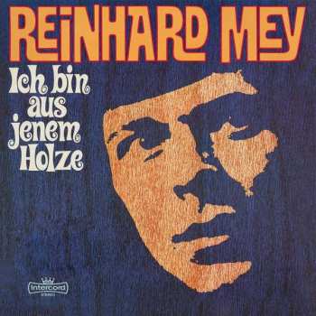 Reinhard Mey: Ich Bin Aus Jenem Holze