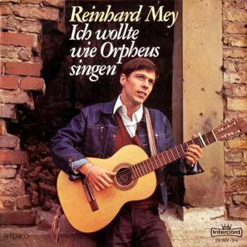 Album Reinhard Mey: Ich Wollte Wie Orpheus Singen