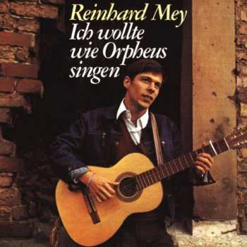 CD Reinhard Mey: Ich Wollte Wie Orpheus Singen 180858