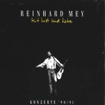 Album Reinhard Mey: Mit Lust Und Liebe - Konzerte '90/91