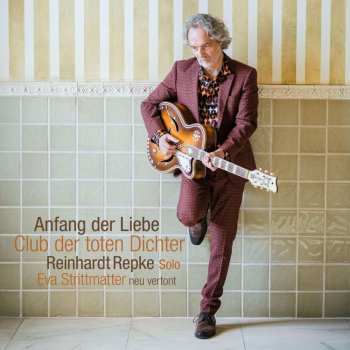 Album Reinhardt Repkes Club Der Toten Dichter: Anfang Der Liebe