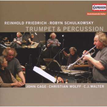 Album Reinhold Friedrich: Trumpet & Percussion: John Cage / Christian Wolff / C.J. Walter