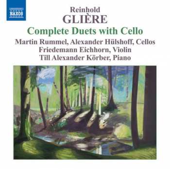 Reinhold Gliere:  Complete Duets With Cello