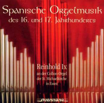 Album Reinhold Ix: Spanische Orgelmusik Des 16. Und 17. Jahrhunderts
