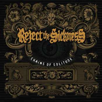 LP Reject The Sickness: Chains Of Solitude 539883