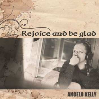 Angelo Kelly: Rejoice And Be Glad