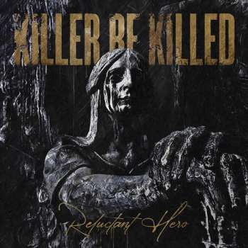 Album Killer Be Killed: Reluctant Hero