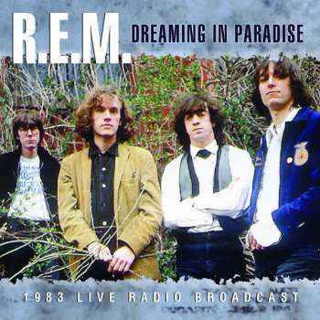 CD R.E.M.: Dreaming In Paradise (1983 Live Radio Broadcast) 417286