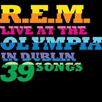 Album R.E.M.: Live At The Olympia In Dublin 39 Songs