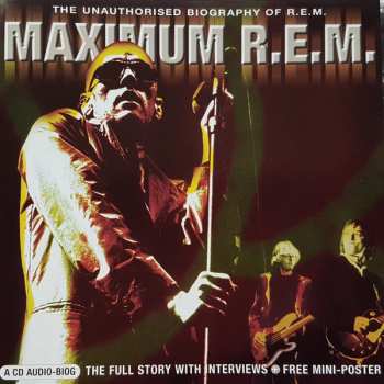 Album R.E.M.: Maximum R.E.M. (The Unauthorised Biography Of R.E.M.)