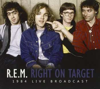 CD R.E.M.: Right On Target (1984 Live Broadcast) 422188