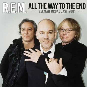 CD R.E.M.: All The Way To The End | German Broadcast 2001 249231