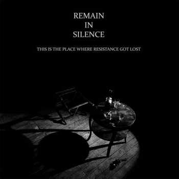 Album Remain In Silence: This Is The Place Where Resistance Got Lost