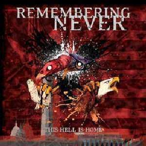 Album Remembering Never: This Hell Is Home