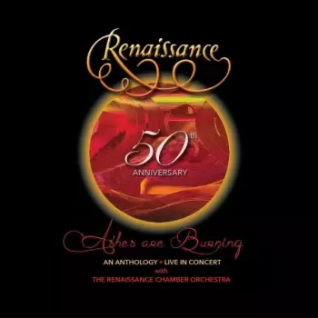Renaissance: 50th Anniversary – Ashes Are Burning (An Anthology – Live In Concert)