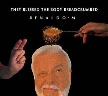 Album Renaldo Malpractice: They Blessed The Body Breadcrumbed