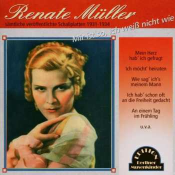 Album Renate Müller: Mir Ist So, Ich Weiss Nicht Wie