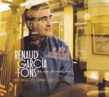 Album Renaud Garcia-Fons: La Vie Devant Soi