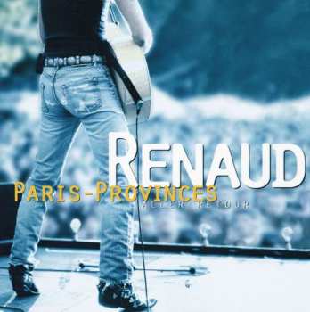 Album Renaud: Paris - Provinces Aller / Retour