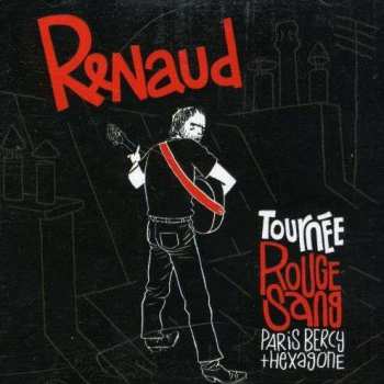 Album Renaud: Tournée Rouge Sang Paris Bercy + Hexagone