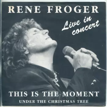 Rene Froger: This Is The Moment (Live In Concert)