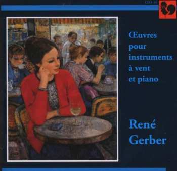 Album René Gerber: Oeuvres Pour Instruments A Vent Et Piano