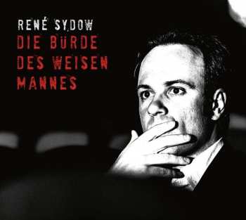 René Sydow: Die Bürde Des Weisen Mannes