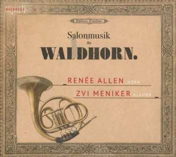 Album Renee / Zvi Menike Allen: Musik Für Horn & Klavier "salonmusik Für Waldhorn"