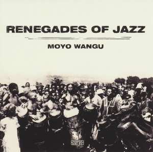 Album Renegades Of Jazz: Moyo Wangu