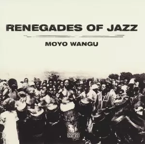 Renegades Of Jazz: Moyo Wangu