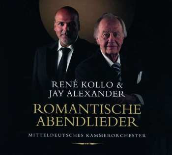 Rene/jay Alexander Kollo: Rene Kollo & Jay Alexander - Romantische Abendlieder Für Tenor & Streichorchester