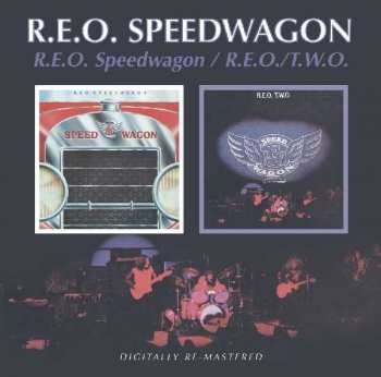 Album REO Speedwagon: R.E.O. Speedwagon / R.E.O./T.W.O.