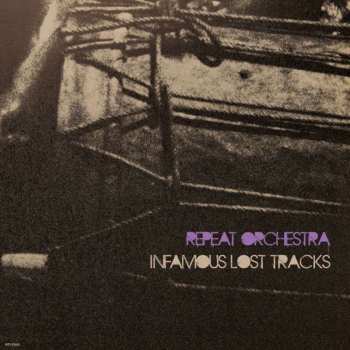 LP Repeat Orchestra: Infamous Lost Tracks 494812