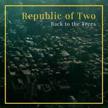 Album Republic Of Two: Back To The Trees