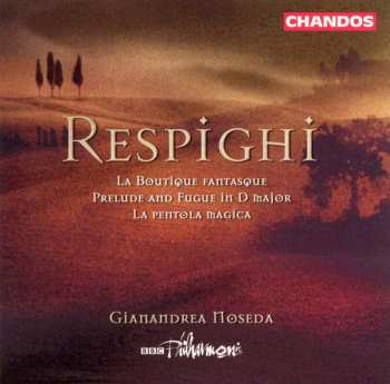 Album Ottorino Respighi: La Boutique Fantasque; Prelude & Fugue In D Major; La Pentola Magica