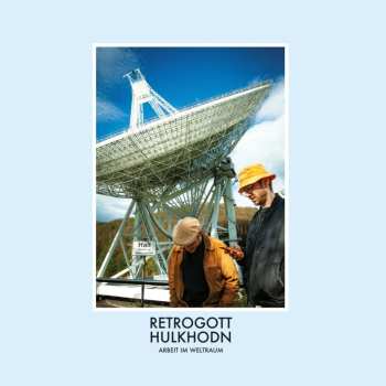 LP Retrogott Und Hulk Hodn: Arbeit Im Weltraum