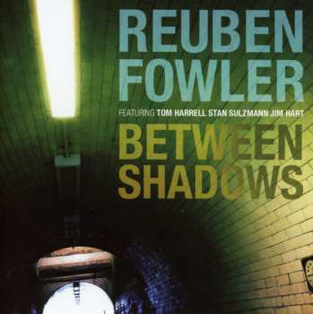 CD Reuben Fowler: Between Shadows 444282