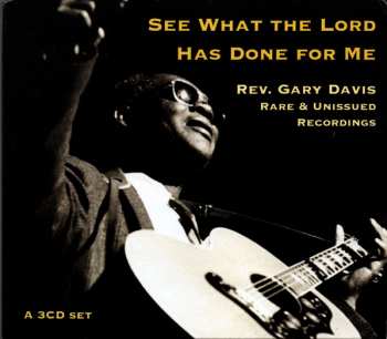 Album Rev. Gary Davis: See What The Lord Has Done For Me - Rare & Unissued Recordings