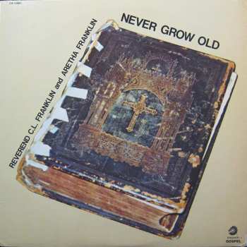 Album Reverend C.L. Franklin: Never Grow Old
