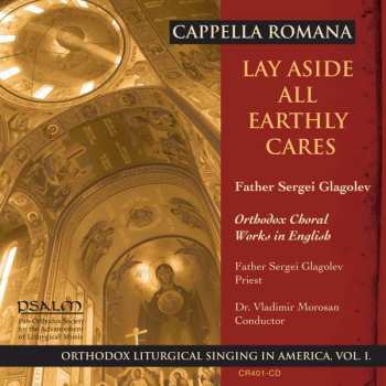 Album Reverend Father Sergei Andreievich Glagolev: Lay Aside All Earthly Cares (Orthodox Choral Works In English)
