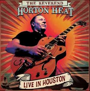 Reverend Horton Heat: Live In Houston