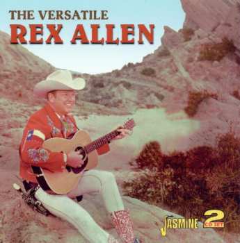 2CD Rex Allen: The Versatile Rex Allen