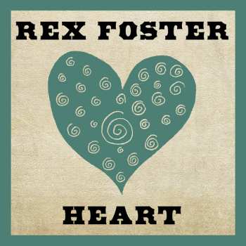 Rex Foster: Heart