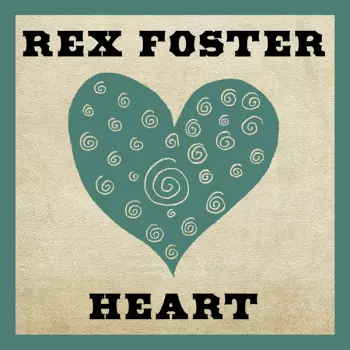 Rex Foster: Heart