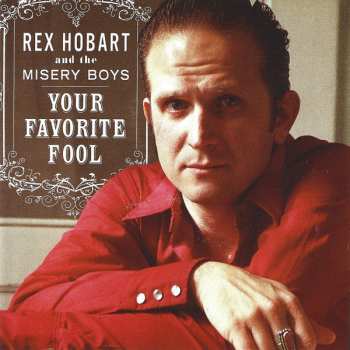 Album Rex Hobart And The Misery Boys: Your Favorite Fool
