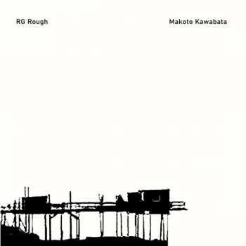 RG Rough: RG Rough - Makoto Kawabata